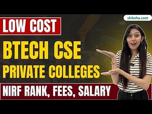 Low Cost BTech CSE Private Colleges | NIRF Rank 2024, BTech CSE Fees, and Salary