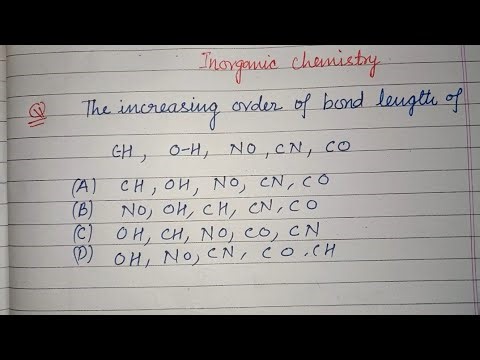 The increasing order of bond length of CH , OH, NO, CN, CO .. | inorganic chemistry | bond length