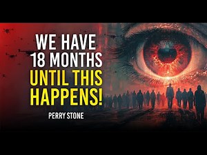 We Have 18 Months Until This Happens | Perry Stone