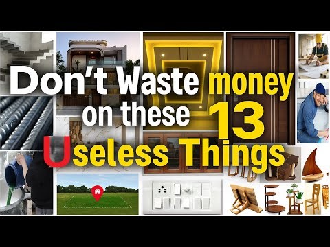 Dont waste money on these 13 Useless things while Constructing House