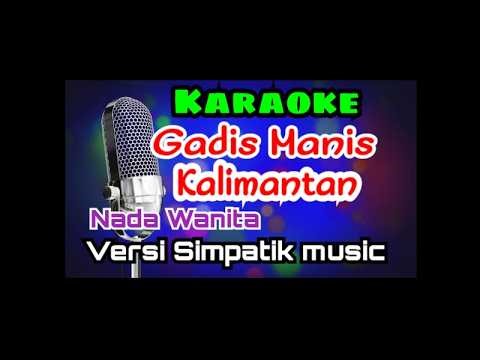 KARAOKE DANGDUT KOPLO GADIS MANIS KALIMANTAN !! VERSI SIMPATIK MUSIC