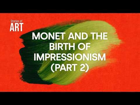Monet and the Birth of Impressionism - Part 2