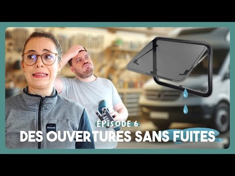 La VRAIE TECHNIQUE pour des ouvertures SANS FUITE (lanterneaux, fenêtres) - Aménage Ton Van EP06