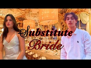 Substitute Bride 👰🏻| Marathon (all episodes)