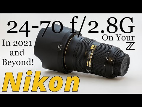 Nikon 24-70 f/2.8G Review for 2021 & Beyond on F & Z Mounts!