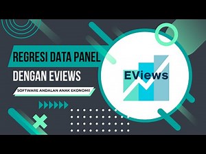 REGRESI DATA PANEL DENGAN EVIEWS | Cara Mengolah Data Panel Menggunakan Eviews