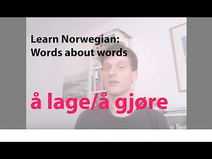 Words about words (Norwegian): å lage / å gjøre