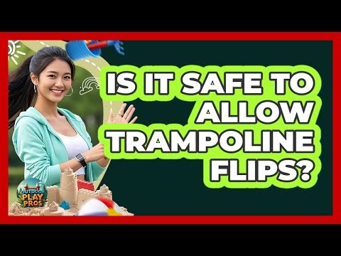 Is It Safe To Allow Trampoline Flips?