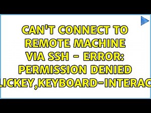 Can't connect to remote machine via SSH - error: Permission denied (publickey,keyboard-interactive)