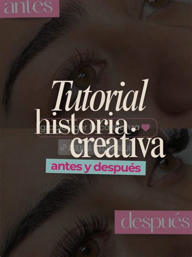 Tutorial de Historia Creativa: Pestañas Antes y Después