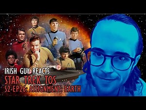 WATCHING STAR TREK 2X26 'ASSIGNMENT: EARTH' | FIRST TIME WATCHING