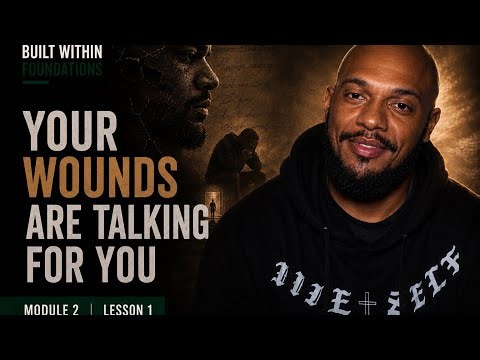 Module 2 - Lesson 1 | Your Wounds Are Talking For You