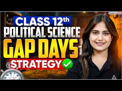Class 12 Political Science GAP Days Strategy 2026 | Score 80/80 | Complete Roadmap