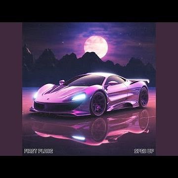 First Place (Sped Up)