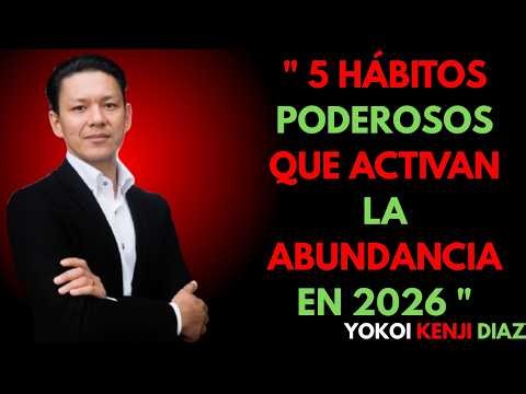 Enero a Marzo 2026: 5 Hábitos Clave Que Transformarán Tu Vida y Atraerán Prosperidad _ Yokoi Kenji