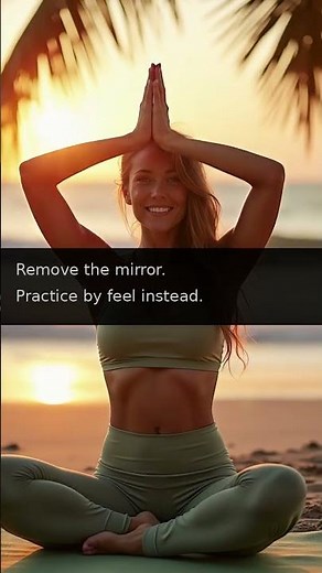 Stop Using That Yoga Mirror