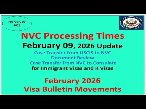 NVC Processing Times As of February 09, 2026 | February 2026 Visa Bulletin Movements