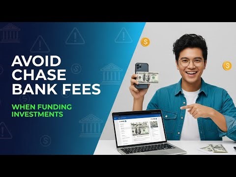 How to Avoid Chase Bank Fees When Funding Investment Accounts (2025)