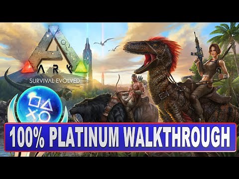 Ark Survival Evolved 100% Platinum Walkthrough - All Trophies & Achievements - Updated Guide 2022