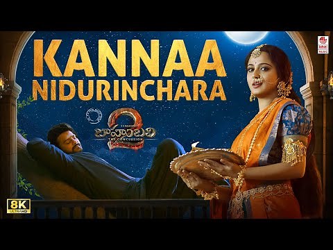 Kannaa Nidurinchara 8K Full Video Song | Baahubali [Telugu] | Prabhas,Anushka Shetty|M.M. Keeravaani