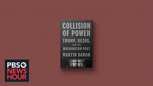Martin Baron examines The Washington Post during the Trump era in ‘Collision of Power’