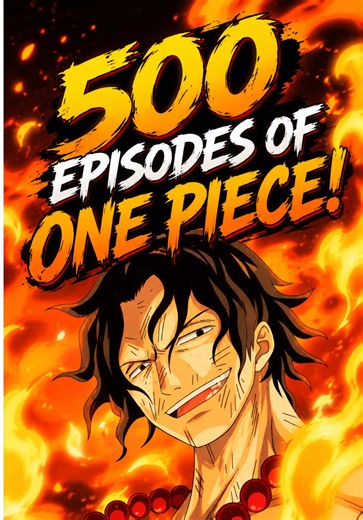 One Piece 500 Episodes: Celebrating Luffy, Ace & Marineford