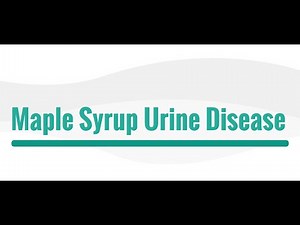 Maple Syrup Urine Disease (MSUD) Informational Video