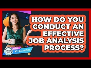 How Do You Conduct An Effective Job Analysis Process?