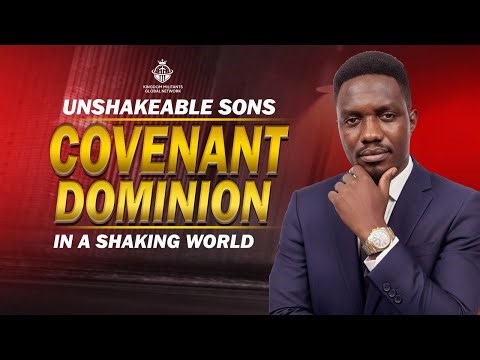 Covenant Dominion: Unshakeable Sons Of God in a Shaking World: Prophet Evans Awuku Batsa