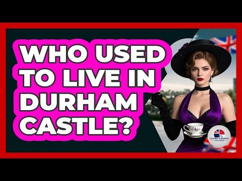 Who Used To Live In Durham Castle?