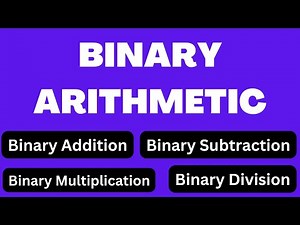 Binary Arithmetic | Binary Addition | Binary Subtraction | Binary Multiplication | Binary Division