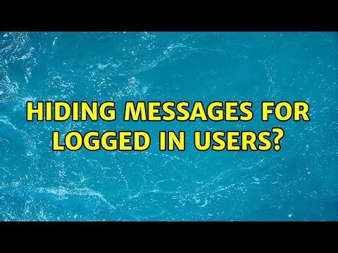 Hiding messages for logged in users? (3 Solutions!!)