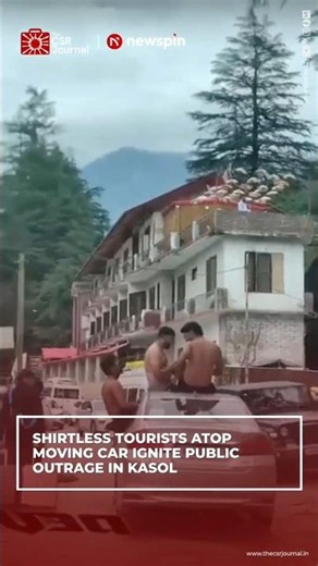 SHIRTLESS TOURISTS ATOP MOVING CAR IGNITE PUBLIC OUTRAGE IN KASOL