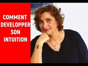 Comment développer son intuition : Des conseils indispensables !!