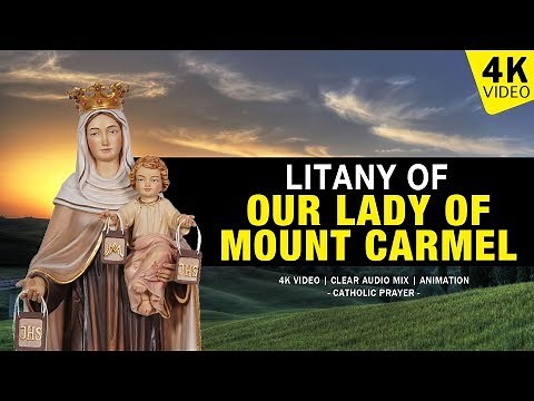 LITANY TO OUR LADY OF MOUNT CARMEL | LITANY PRAYER | 4K VIDEO