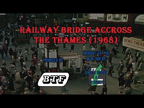 Railway Bridge Across the Thames | British Transport Films | 1968 | Restored in 4K UHD