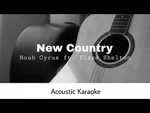 Noah Cyrus ft. Blake Shelton - New Country (Acoustic Karaoke)