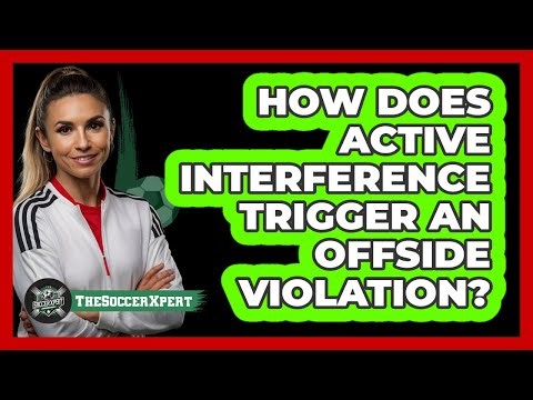 How Does Active Interference Trigger An Offside Violation?