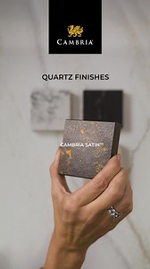 Cambria finishes provide the beauty, durability, and performance you expect. Cambria Finish Options: Polished | Cambria Matte® | Cambria Satin™ | Cambria Luxe™ | Cambria