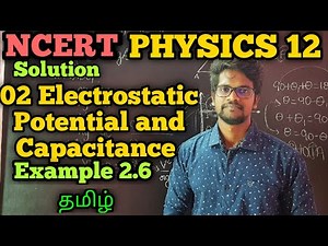 Electrostatic|Potential|Capacitance|Example|2.6|NCERT|Solution|CBSE|Physics 12|Tamil|Muruga MP