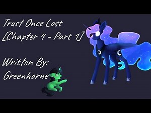 Trust Once Lost [Chapter 4 - Part 1] (Fanfic Reading - Anon/Dramatic MLP)