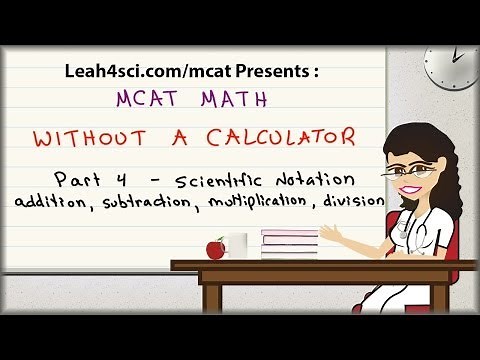 MCAT Math Vid 4 - Scientific Notation for Addition, Subtraction, Multiplication and Division