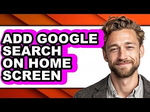 How to Add Google Search on Home Screen - Full Guide