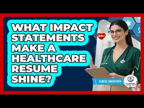 What Impact Statements Make A Healthcare Resume Shine? - Clinical Career Path