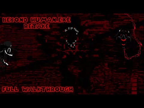 BEYOND HUMAN.EXE RETAKE 1.0 - FULL WALKTHROUGH