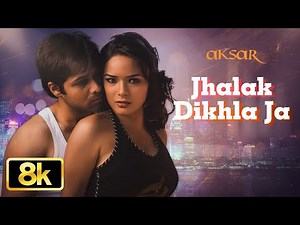 Jhalak Dikhla Ja 8K Full Song | Emraan Hashmi | Himesh Reshammiya | Aksar | Udita Goswami,Dino Morea