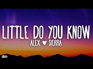 Alex & Sierra - Little Do You Know (Lyrics)