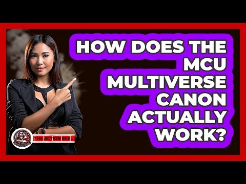 How Does The MCU Multiverse Canon Actually Work?