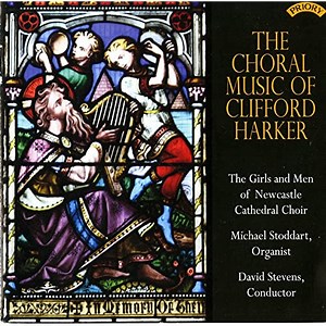 Clifford Harker, The Girls And Men Of Newcastle Cathedral Choir, Michael Stoddart, David Stevens - The Choral Music Of Clifford Harker