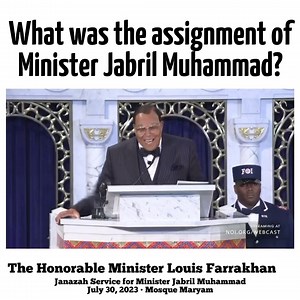 What was the Divine Assignment of Minister Jabril Muhammad? Watch the full replay of the Janazah for Brother Minister Jabril Muhammad officiated by The Honorable Minister Louis Farrakhan on Sunday, July 30, 2023, at Mosque Maryam in Chicago, Illinois https://media.noi.org/video/thmlf-2023-07-30-min-jabril-janaza #BrotherJabril #Farrakhan | The Nation of Islam